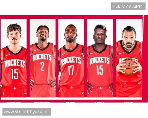 火箭队锋线实力惊人潜在首发身高与臂展均超常引发关注